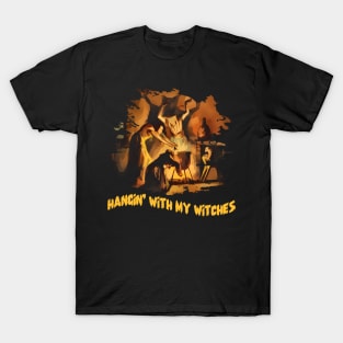 Hangin with my Witches T-Shirt